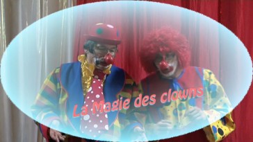 Extraits du spectacle Magie des clowns 2011